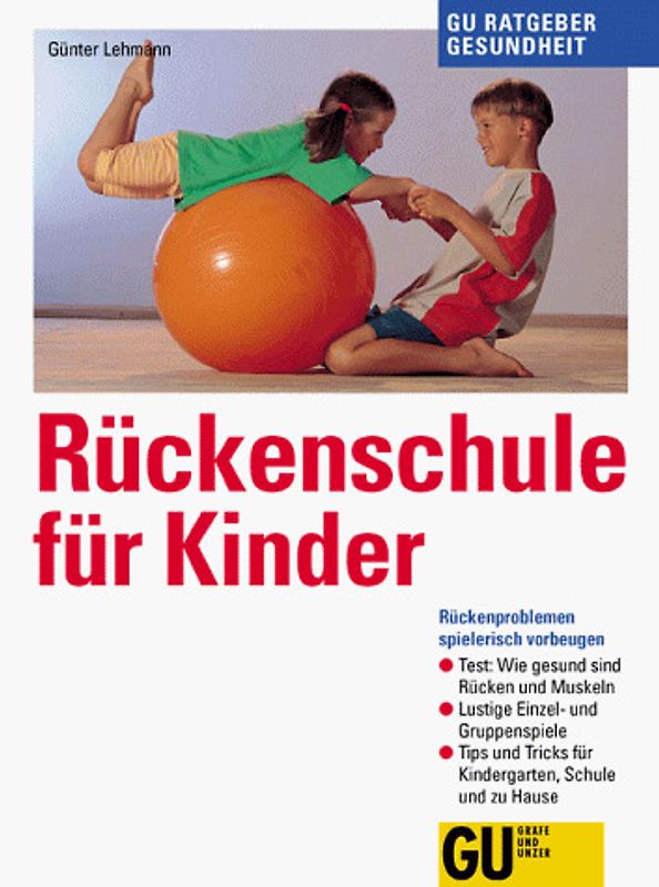 Rückenschule für Kinder. Rückenprobleme spielerisch vorbeugen. Test: Wie gesund sind Rücken und Muskeln? Lustige Einzel- und Gruppenspiele. Tips und Tricks für Kindergarten, Schule und zu Hause. Für Kinder von 4 - 14 Jahren