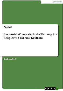 Bindestrich-Komposita in der Werbung. Am Beispiel von Lidl und Kaufland