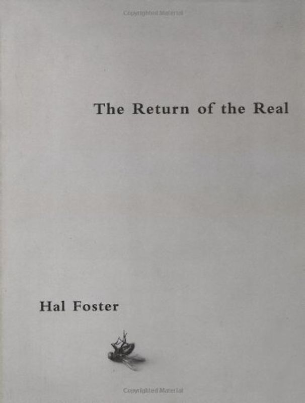 The Return of the Real: Art and Theory at the End of the Century: Avant-garde at the End of the Century (October Books) - Hal Foster