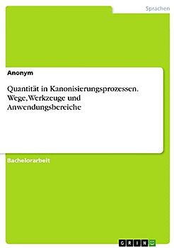 Quantität in Kanonisierungsprozessen. Wege, Werkzeuge und Anwendungsbereiche