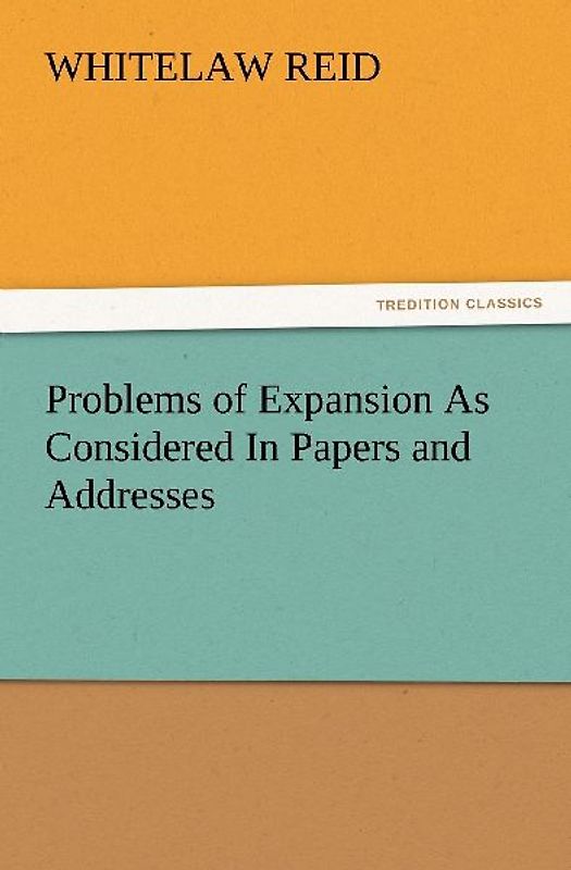 Problems of Expansion As Considered In Papers and Addresses