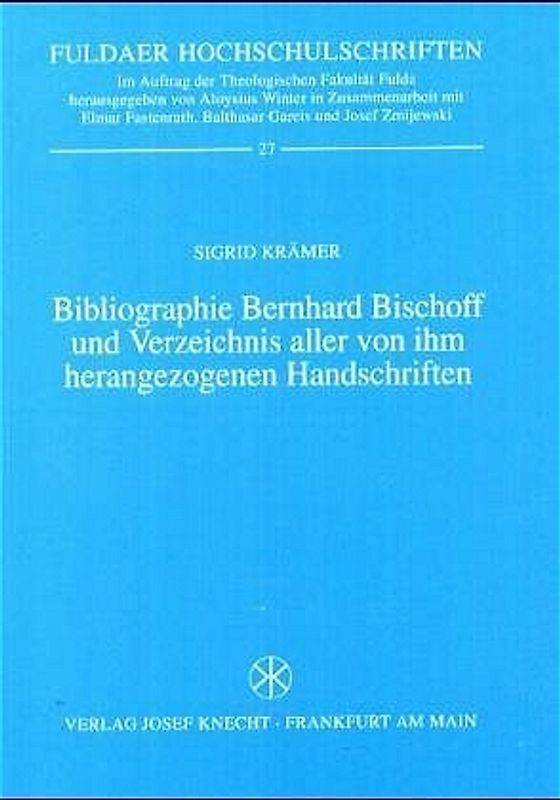 Bibliographie Bernhard Bischoff und Verzeichnis aller von ihm herangezogenen Handschriften
