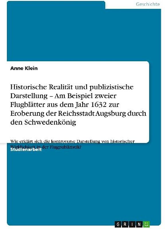 Historische Realität und publizistische Darstellung - Am Beispiel zweier Flugblätter aus dem Jahr 1632 zur Eroberung der Reichsstadt Augsburg durch den Schwedenkönig