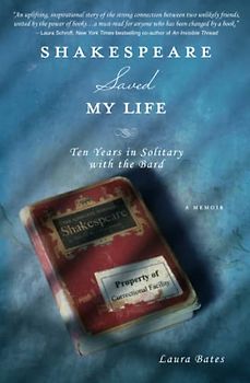 Shakespeare Saved My Life: An Uplifting Memoir for Anyone Who Has Been Changed by a Book