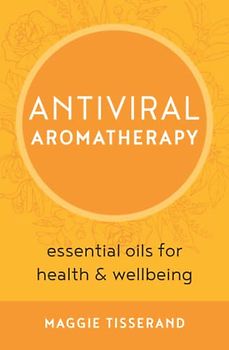 Antiviral Aromatherapy: essential oils for health & wellbeing