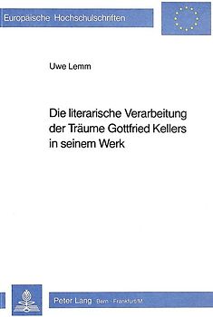 Die literarische Verarbeitung der Träume Gottfried Kellers in seinem Werk