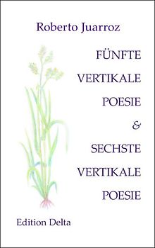FÜNFTE VERTIKALE POESIE & SECHSTE VERTIKALE POESIE – QUINTA POESÍA VERTICAL & SEXTA POESÍA VERTICAL