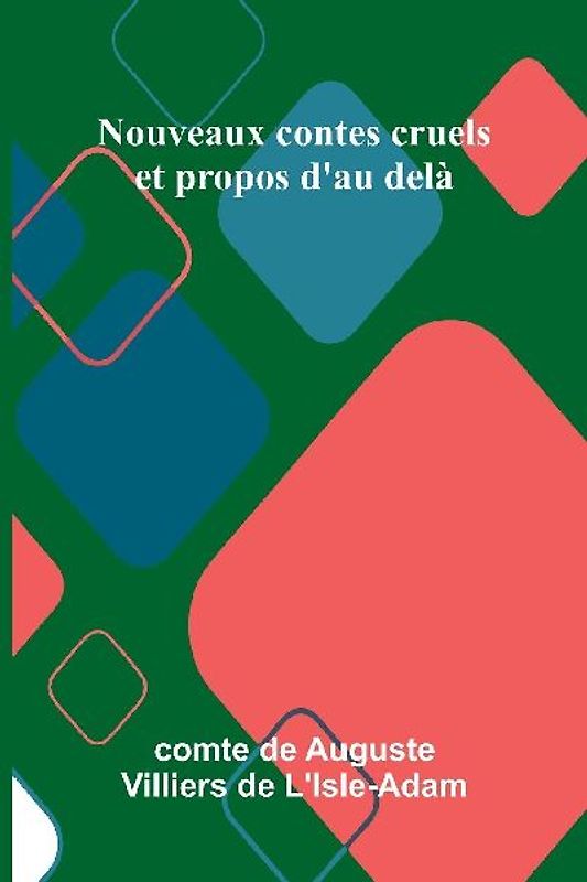 Nouveaux contes cruels et propos d'au del