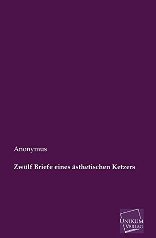 Zwölf Briefe eines ästhetischen Ketzers