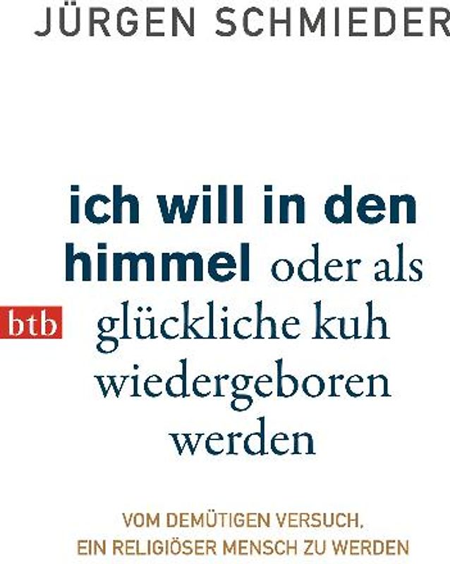 Ich will in den Himmel oder als glückliche Kuh wiedergeboren werden