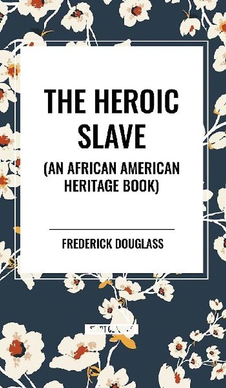 The Heroic Slave (an African American Heritage Book)