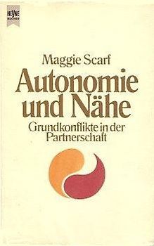 Autonomie und Nähe: Grundkonflikte in der Partnerschaft - Maggie Scarf