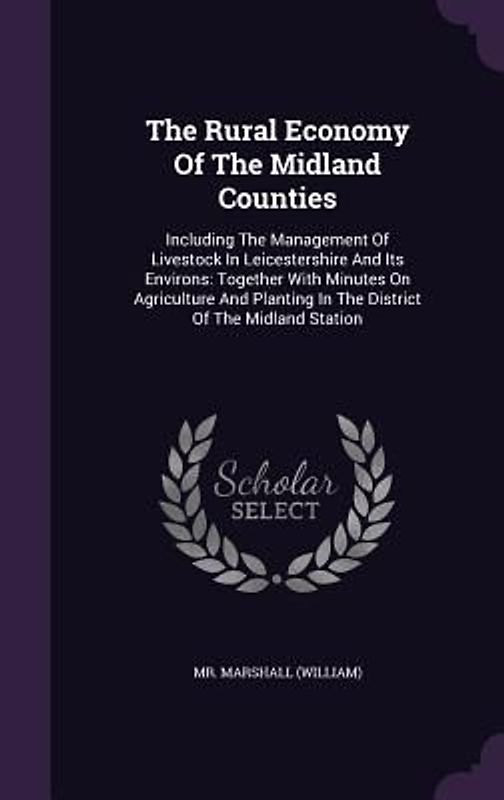 The Rural Economy Of The Midland Counties