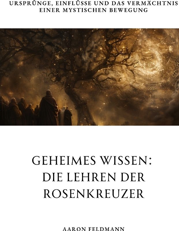 Geheimes Wissen: Die Lehren der Rosenkreuzer