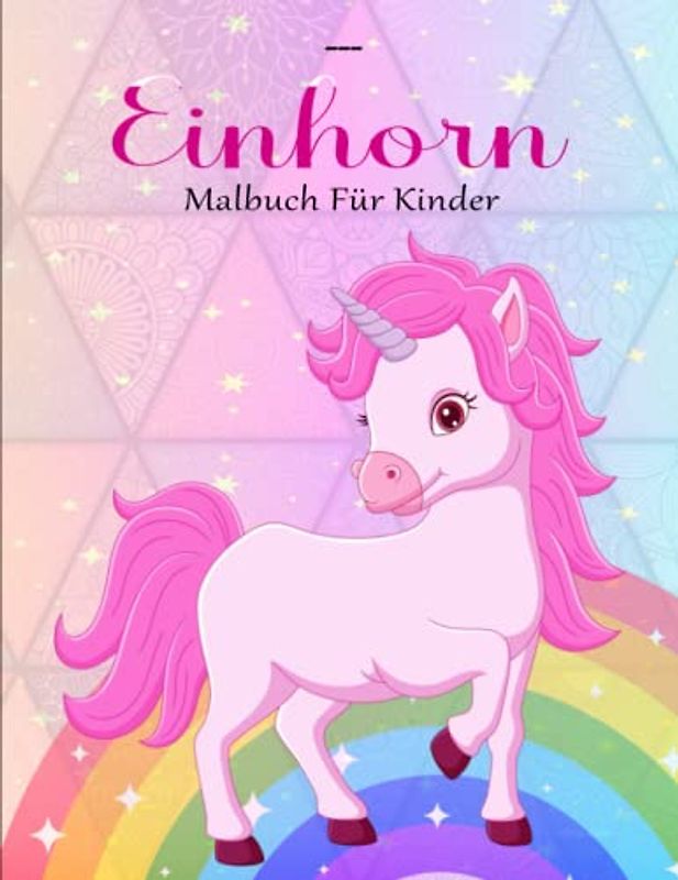 Einhorn-Malbuch Für Kinder - Schöne Geschenke: Vorschulbuch ab 5 Jahre Mädchen | Ein Zauberhaftes Geschenk Für Kinder