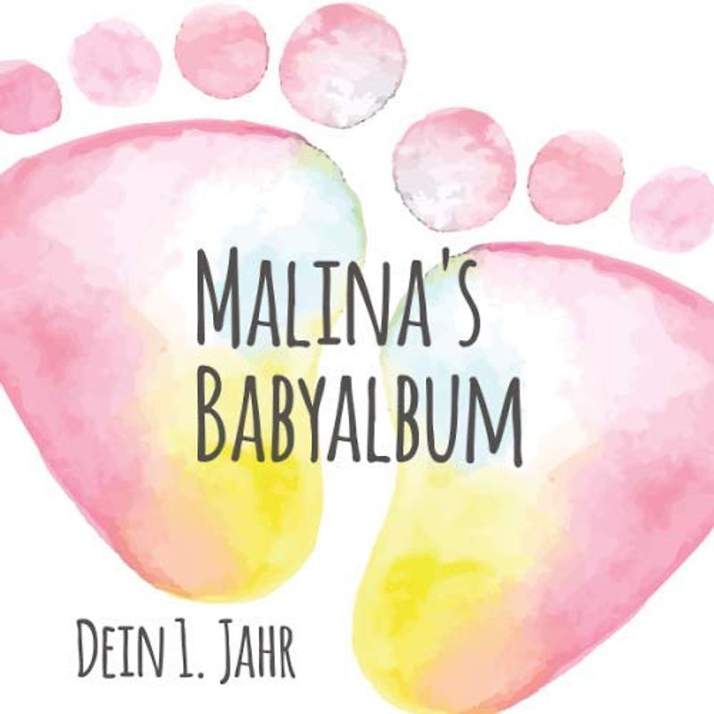 Malina's Babyalbum - Dein erstes Jahr: Babyalbum zum Ausfüllen - Baby Tagebuch und Erinnerungsalbum für das erste Lebensjahr