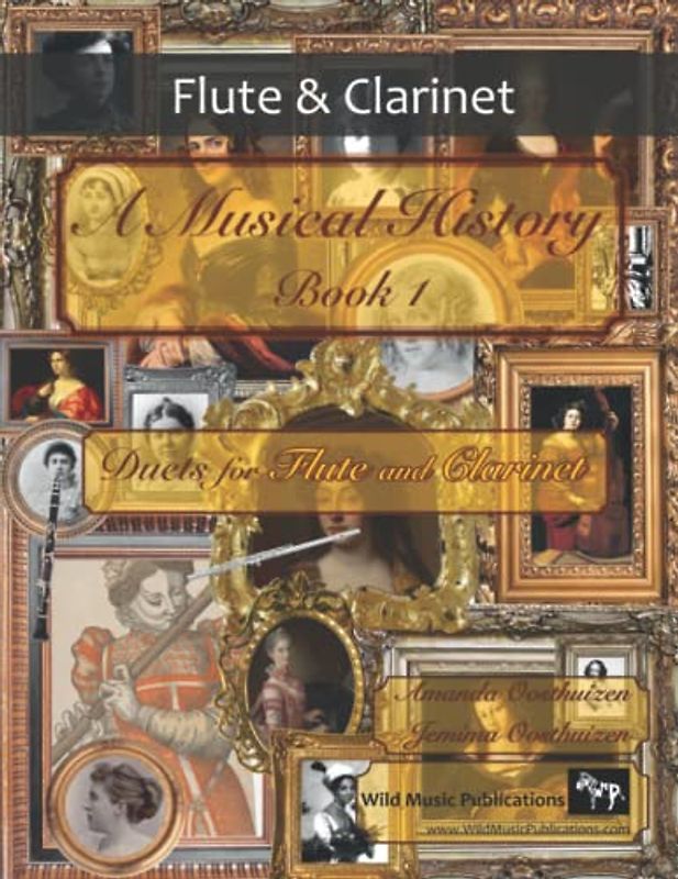 A Musical History Book 1: Duets for Flute and Clarinet: 21 pieces dating from the 16th to early 20th century arranged for intermediate to advanced flute and clarinet players.