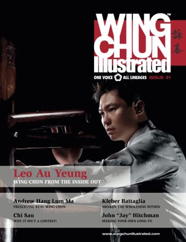 Wing Chun Illustrated Magazine Issue 31 (August 2016): Featuring Sifu Leo Au Yeung