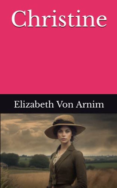 Christine: The 1917 Literary Historical Fiction Classic (Annotated)