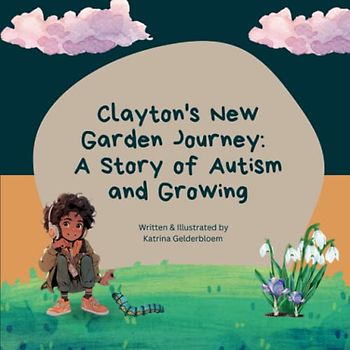 Clayton's New Garden Journey: A Story of Autism and Growing