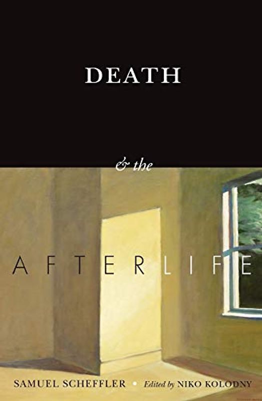 Death and the Afterlife (The Berkeley Tanner Lectures)