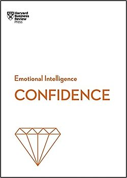 Confidence (HBR Emotional Intelligence Series)