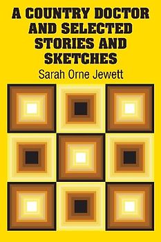 A Country Doctor and Selected Stories and Sketches