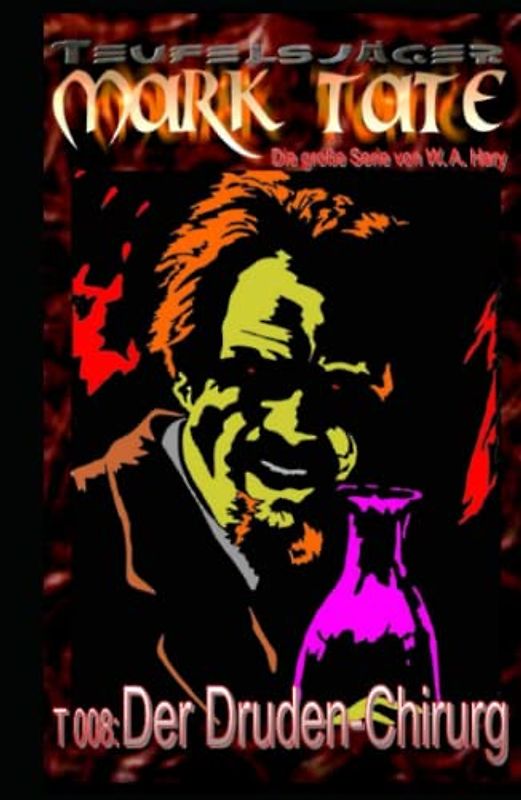 T 008: Der Druden-Chirurg: „Das nackte Grauen ist sein Rezept!“ (TEUFELSJAEGER MARK TATE, Band 8)