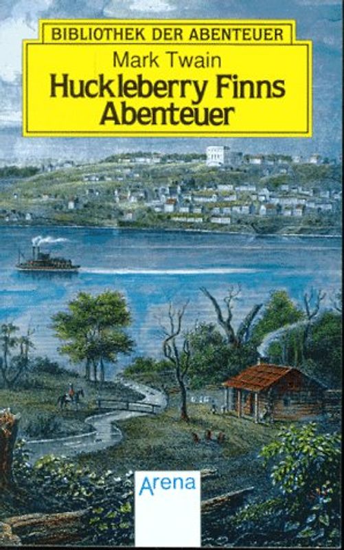 Huckleberry Finns Abenteuer. Die abenteuerliche Flossfahrt auf dem grossen Mississippi