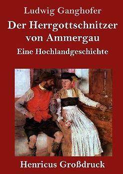 Der Herrgottschnitzer von Ammergau (Großdruck)