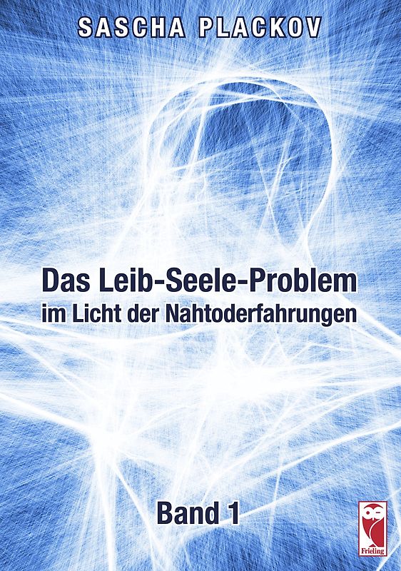 Das Leib-Seele-Problem im Licht der Nahtoderfahrungen
