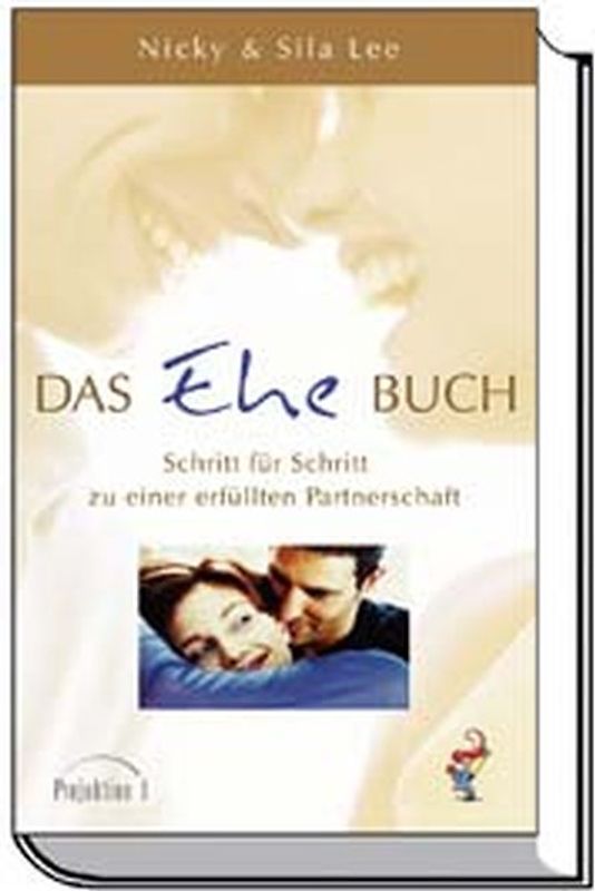 Das Ehe-Buch. Schritt für Schritt zu einer erfüllten Partnerschaft