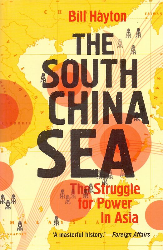 The South China Sea: The Struggle for Power in Asia - Bill Hayton [Paperback]