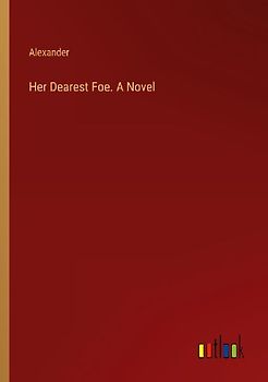Her Dearest Foe. A Novel