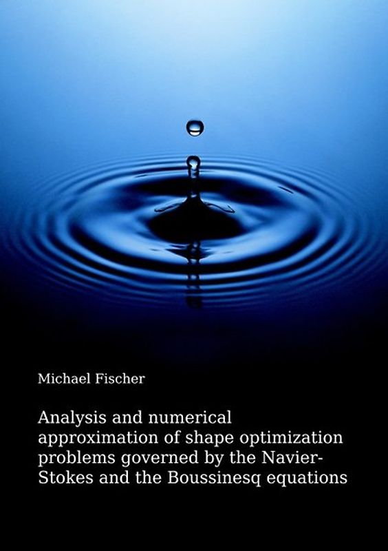 Analysis and numerical approximation of shape optimization problems governed by the Navier-Stokes and the Boussinesq equations