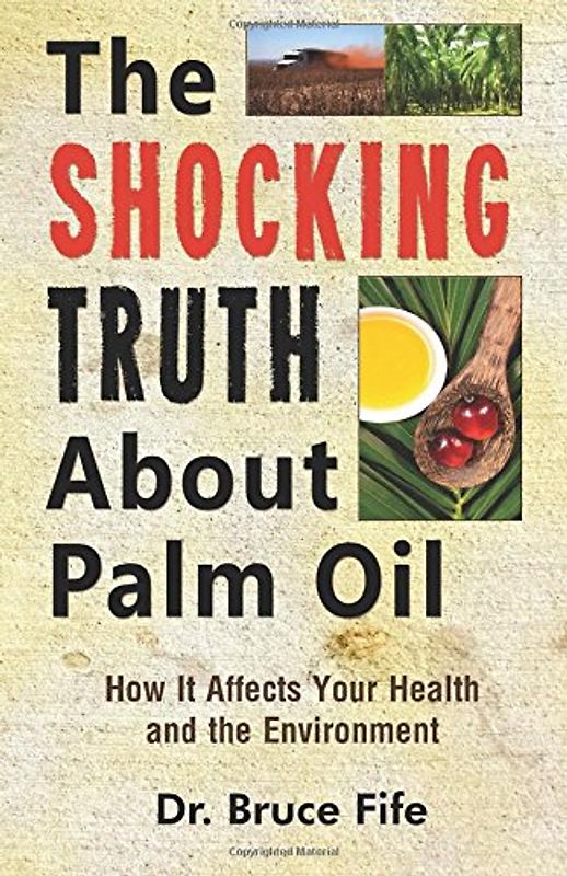 The Shocking Truth About Palm Oil: How It Affects Your Health and the Environment