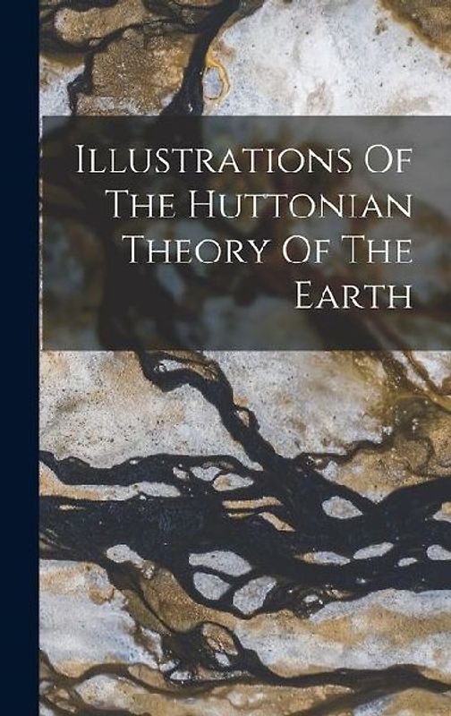 Illustrations Of The Huttonian Theory Of The Earth