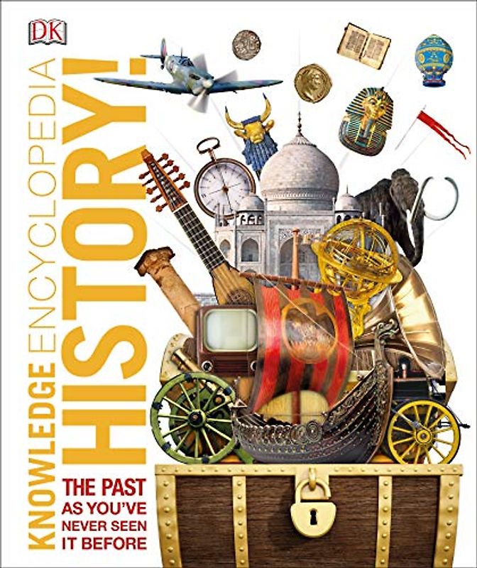 Knowledge Encyclopedia History!: The Past as You've Never Seen it Before (Knowledge Encyclopedias)