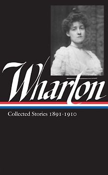 Edith Wharton:  Vol 1. Collected Stories:1891-1910 (Library of America) - Edith Wharton