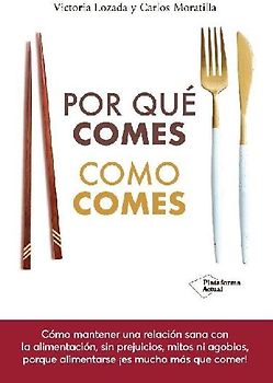 Por qué comes como comes