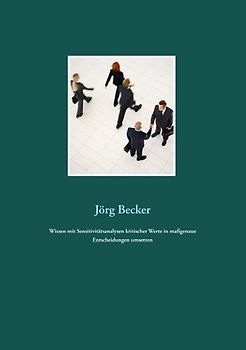 Wissen mit Sensitivitätsanalysen kritischer Werte in maßgenaue Entscheidungen umsetzen