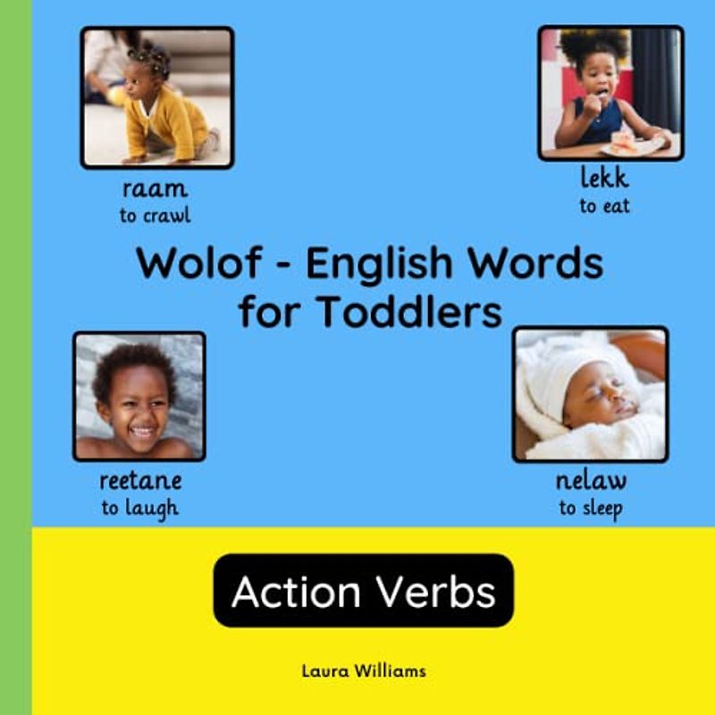 Wolof - English Words for Toddlers - Action Verbs: Teach and Learn Wolof For Kids and Beginners | Bilingual Picture Book with English Translations ... Books for Children (English-Wolof), Band 3)