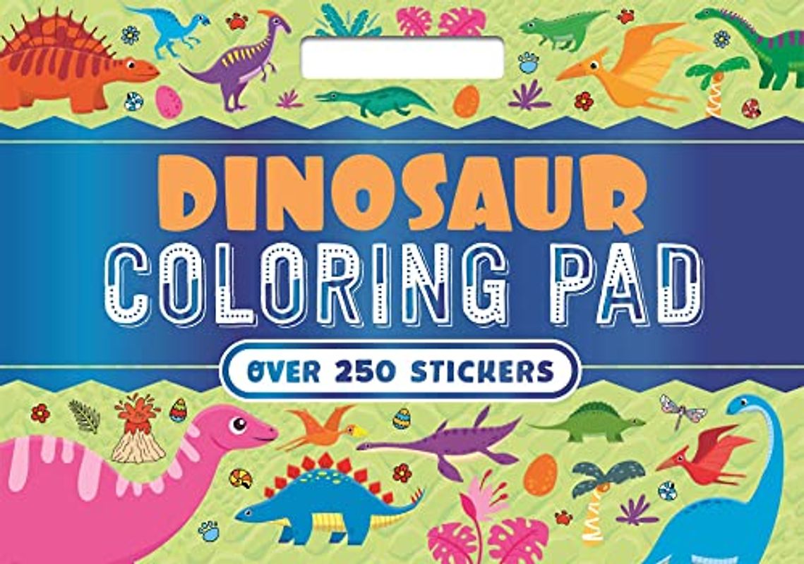 Dinosaur Coloring Pad: With over 250 Amazing Stickers!