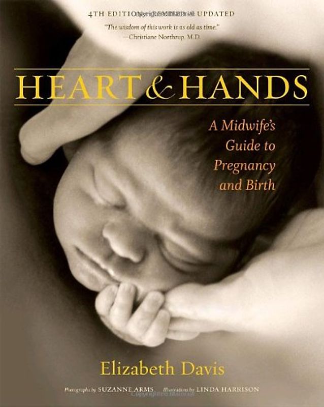 Heart and Hands: A Midwife's Guide to Pregnancy and Birth - Elizabeth Davis