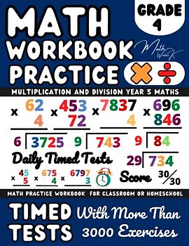Math Workbook Grade 4 (Ages 9-10), Multiplication And Division Exercises: Learn to Multiply and Divide with 2-Digit, 3-Digit, 4-Digit Number, and ... with Timed Tests for Homework and Revision