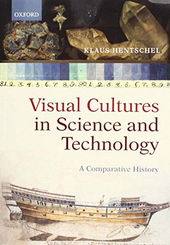 Visual Cultures in Science and Technology: A Comparative History