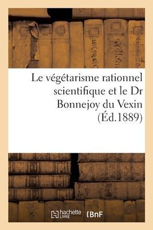 Le végétarisme rationnel scientifique et le Dr Bonnejoy du Vexin