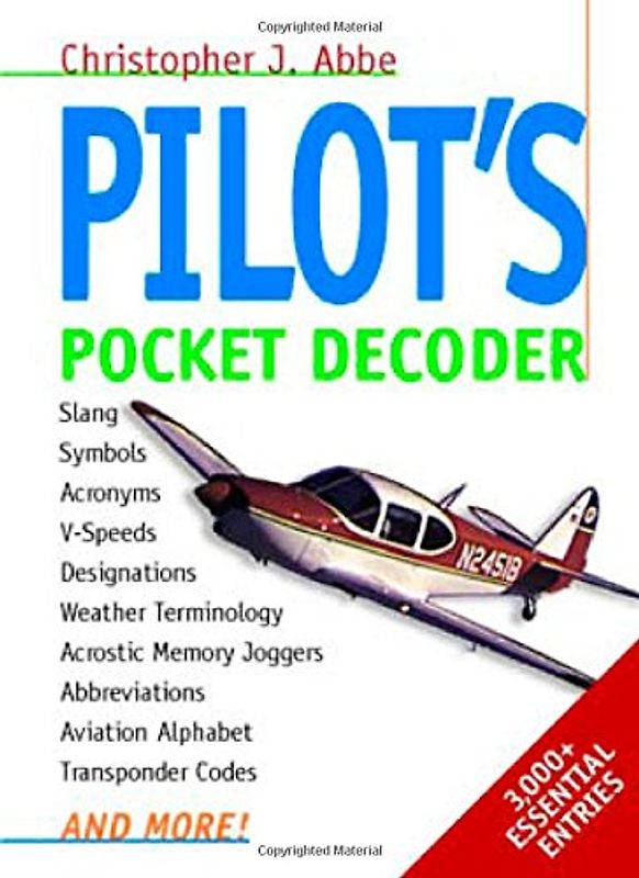 Pilot's Pocket Decoder: Slang, Symbols, Acronyms and more! - Christopher J. Abbe