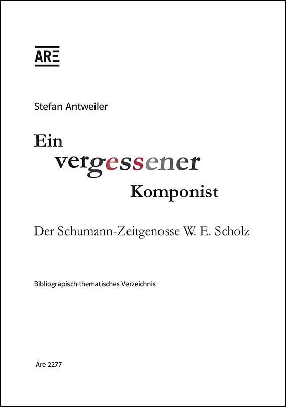 Ein vergessener Komponist. Der Schumann-Zeitgenosse W.E. Scholz.