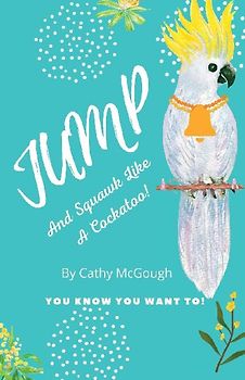 JUMP AND SQUAWK LIKE A COCKATOO! BOOK 12